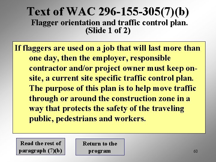 Text of WAC 296 -155 -305(7)(b) Flagger orientation and traffic control plan. (Slide 1
