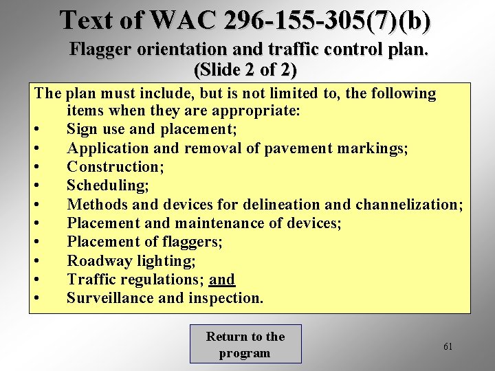 Text of WAC 296 -155 -305(7)(b) Flagger orientation and traffic control plan. (Slide 2
