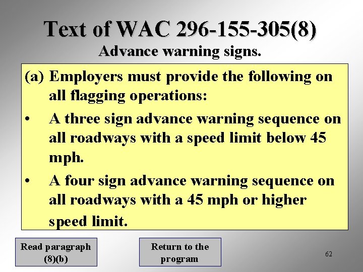 Text of WAC 296 -155 -305(8) Advance warning signs. (a) Employers must provide the
