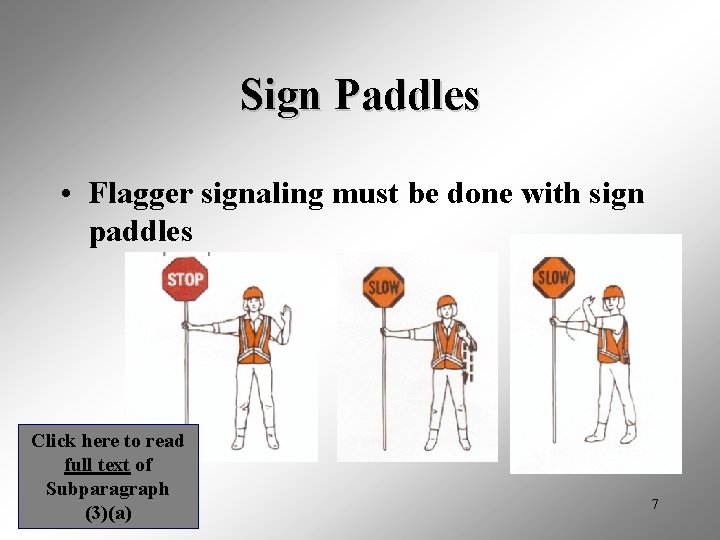 Sign Paddles • Flagger signaling must be done with sign paddles Click here to