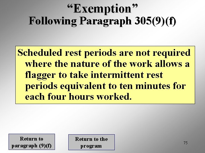 “Exemption” Following Paragraph 305(9)(f) Scheduled rest periods are not required where the nature of