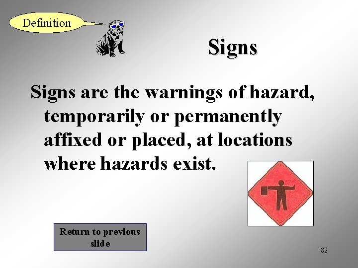 Definition Signs are the warnings of hazard, temporarily or permanently affixed or placed, at