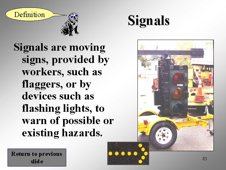 Definition Signals are moving signs, provided by workers, such as flaggers, or by devices