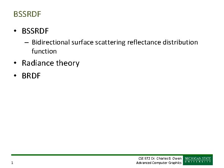 BSSRDF • BSSRDF – Bidirectional surface scattering reflectance distribution function • Radiance theory •