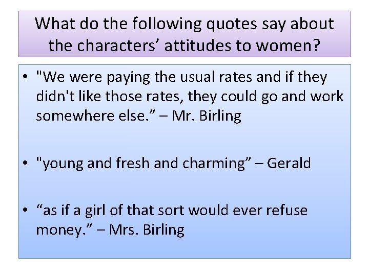What do the following quotes say about the characters’ attitudes to women? • "We