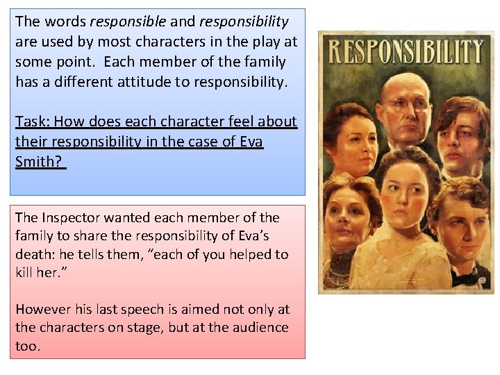 The words responsible and responsibility are used by most characters in the play at