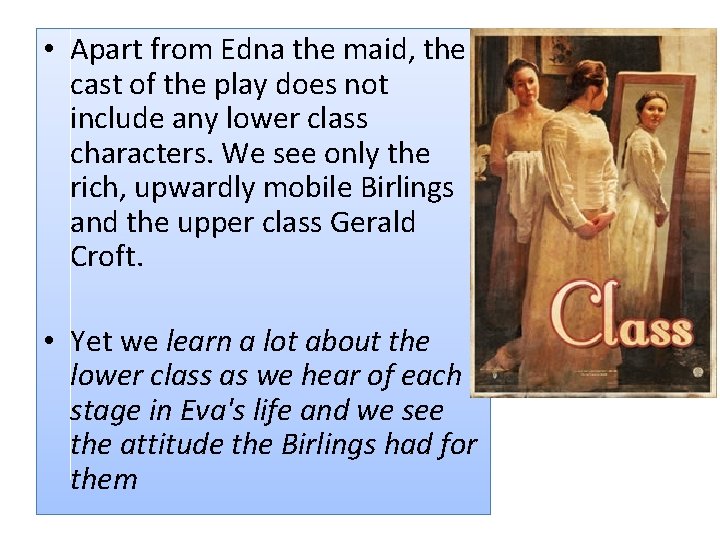  • Apart from Edna the maid, the cast of the play does not