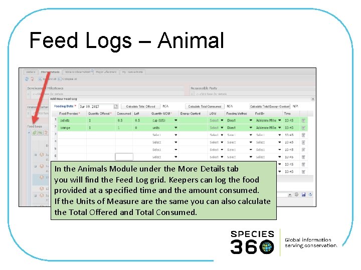 Feed Logs – Animal In the Animals Module under the More Details tab you