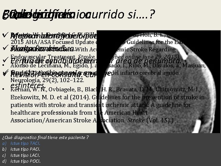 Evolución ¿Que Conclusiones Bibliografía hubiera clínica ocurrido si…. ? • ü Powers, J. ,