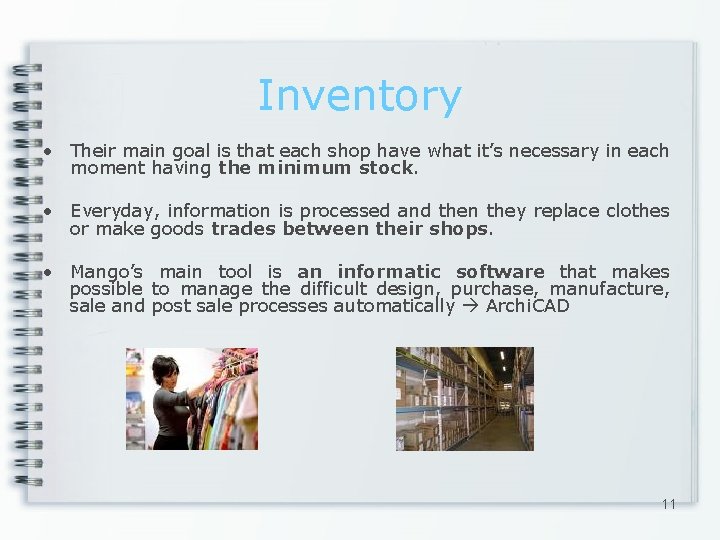 Inventory • Their main goal is that each shop have what it’s necessary in