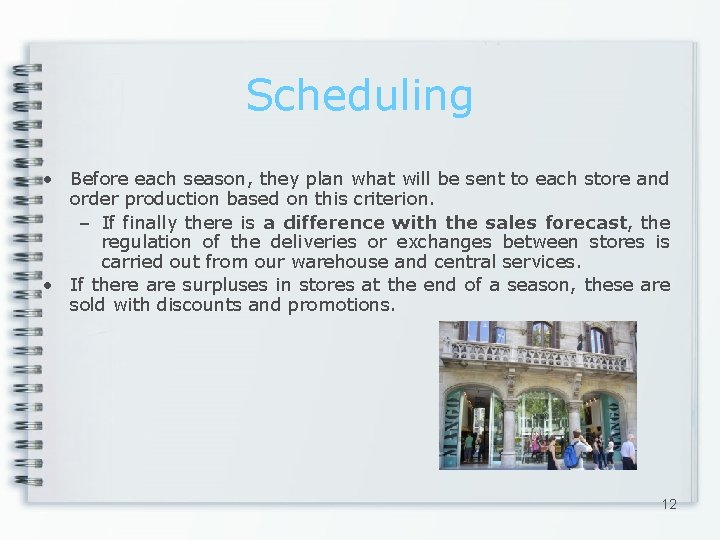 Scheduling • Before each season, they plan what will be sent to each store