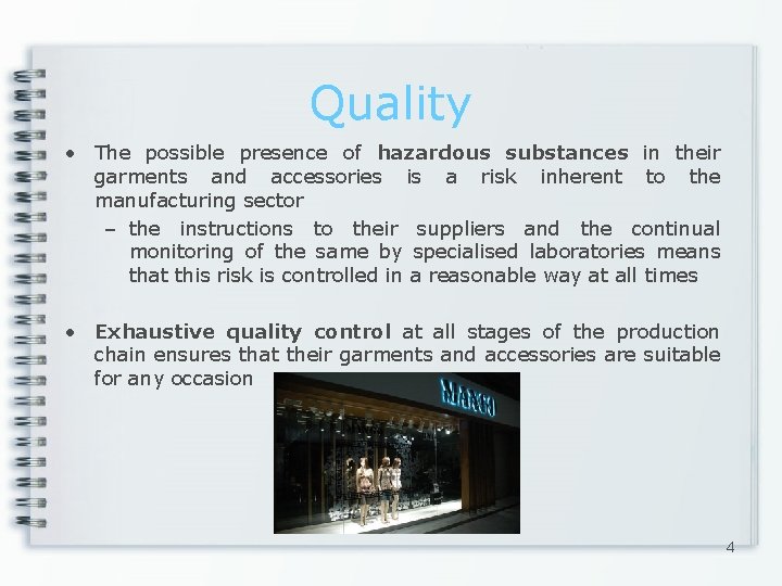 Quality • The possible presence of hazardous substances in their garments and accessories is
