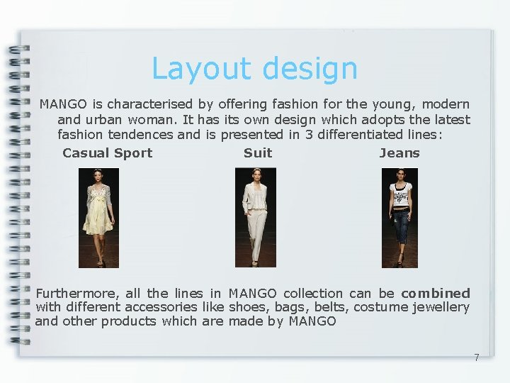 Layout design MANGO is characterised by offering fashion for the young, modern and urban