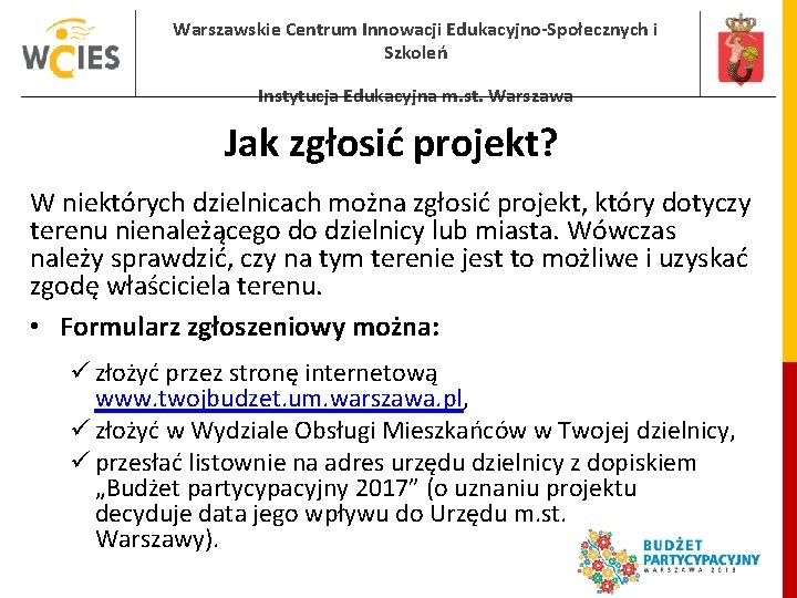 Warszawskie Centrum Innowacji Edukacyjno-Społecznych i Szkoleń Instytucja Edukacyjna m. st. Warszawa Jak zgłosić projekt?