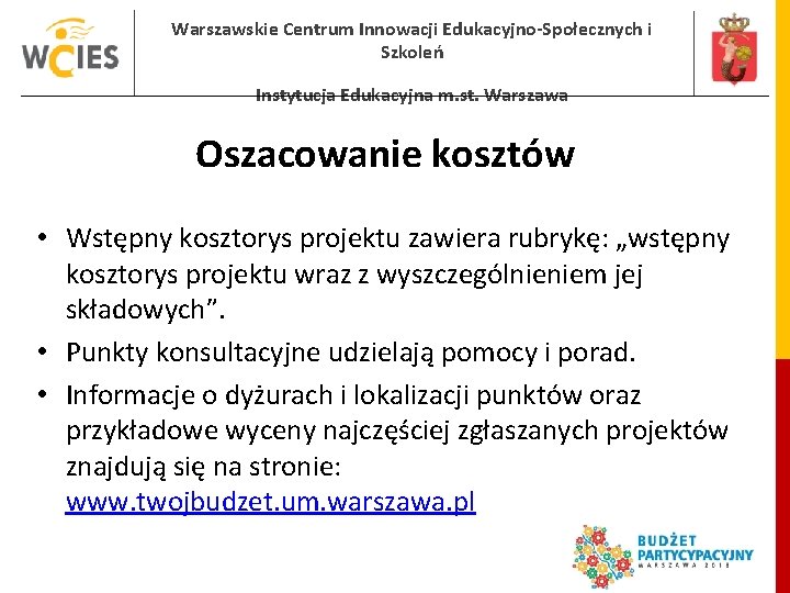 Warszawskie Centrum Innowacji Edukacyjno-Społecznych i Szkoleń Instytucja Edukacyjna m. st. Warszawa Oszacowanie kosztów •