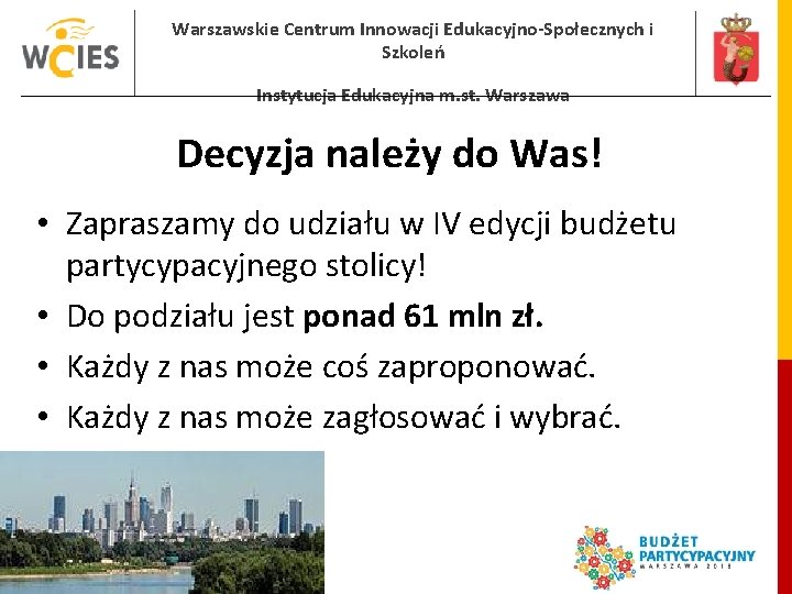 Warszawskie Centrum Innowacji Edukacyjno-Społecznych i Szkoleń Instytucja Edukacyjna m. st. Warszawa Decyzja należy do