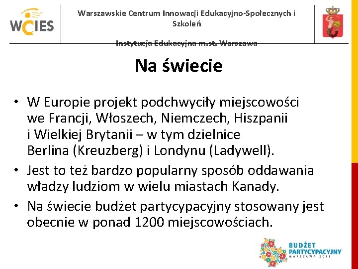 Warszawskie Centrum Innowacji Edukacyjno-Społecznych i Szkoleń Instytucja Edukacyjna m. st. Warszawa Na świecie •