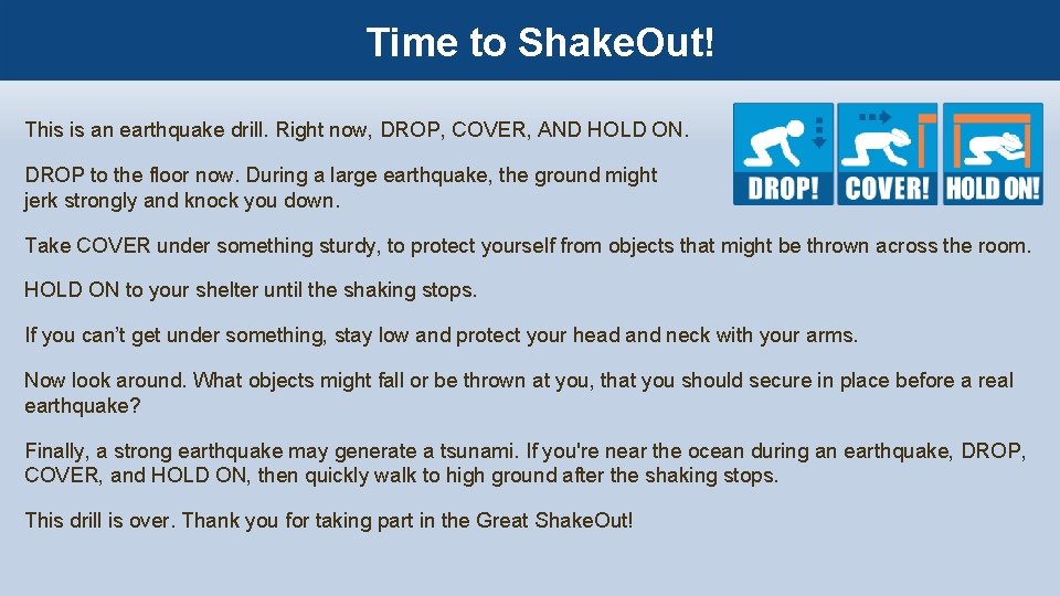 Time to Shake. Out! This is an earthquake drill. Right now, DROP, COVER, AND