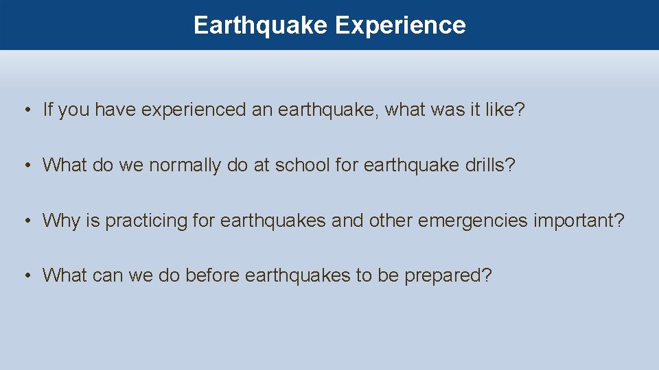 Earthquake Experience • If you have experienced an earthquake, what was it like? •