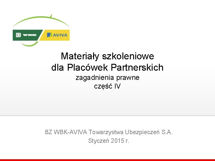 Materiały szkoleniowe dla Placówek Partnerskich zagadnienia prawne część IV BZ WBK-AVIVA Towarzystwa Ubezpieczeń S.