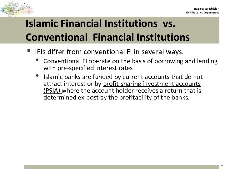 Real Sector Division IMF Statistics Department Islamic Financial Institutions vs. Conventional Financial Institutions §