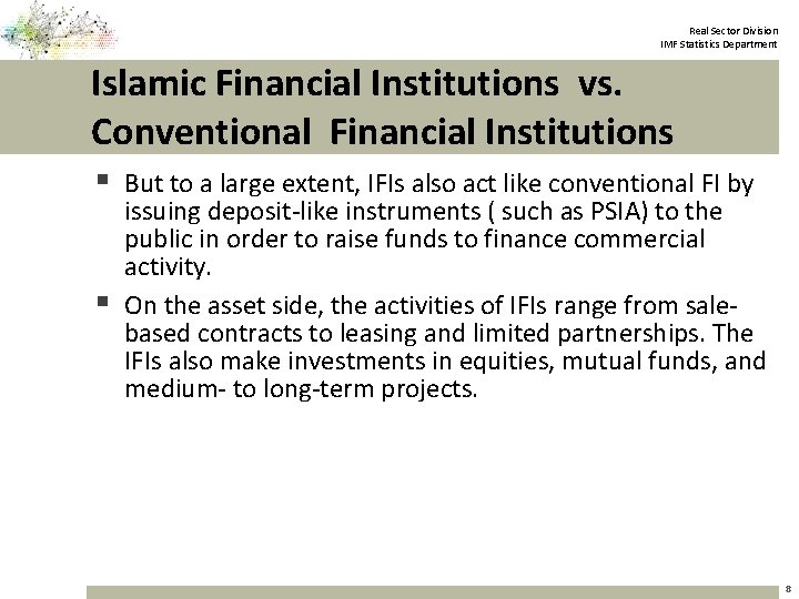 Real Sector Division IMF Statistics Department Islamic Financial Institutions vs. Conventional Financial Institutions §