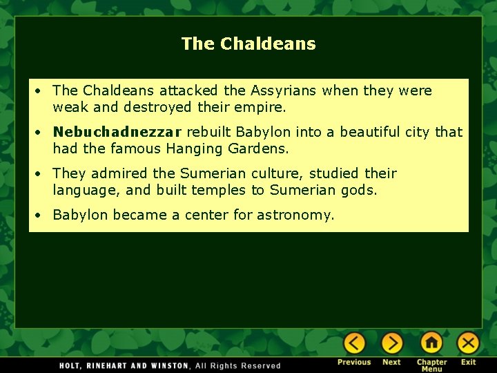 The Chaldeans • The Chaldeans attacked the Assyrians when they were weak and destroyed