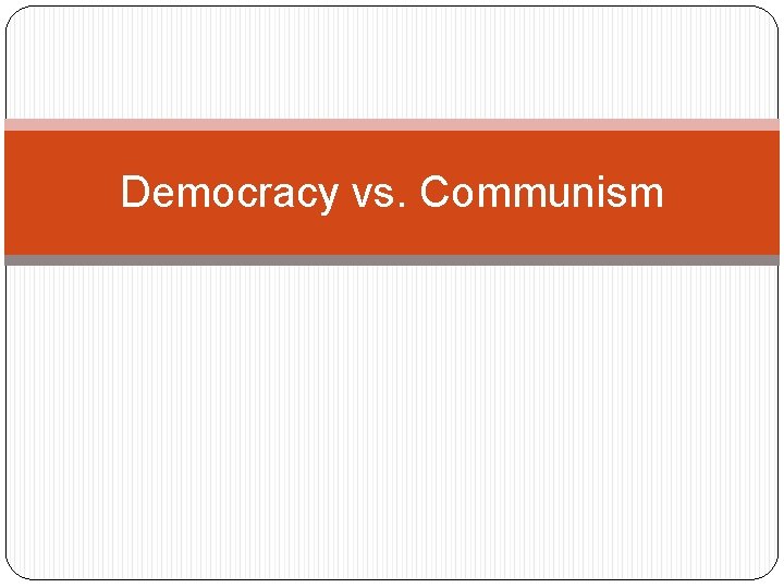 Democracy vs. Communism 
