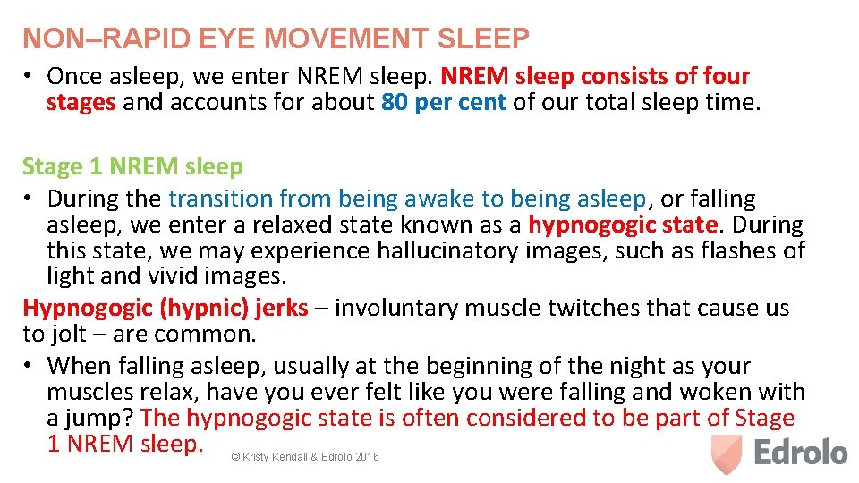 NON–RAPID EYE MOVEMENT SLEEP • Once asleep, we enter NREM sleep consists of four