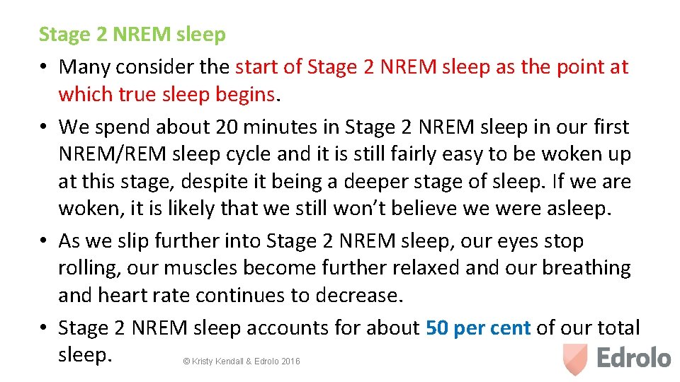 Stage 2 NREM sleep • Many consider the start of Stage 2 NREM sleep