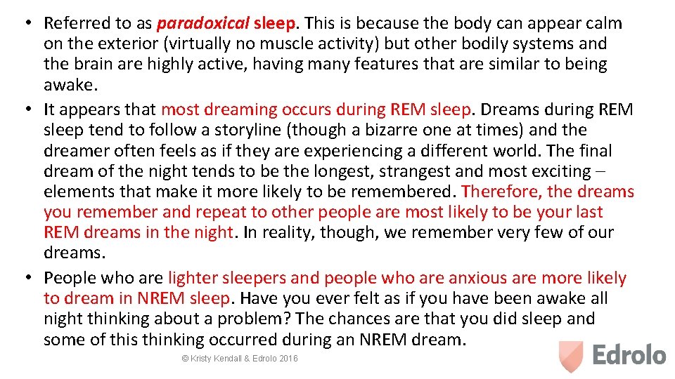  • Referred to as paradoxical sleep. This is because the body can appear