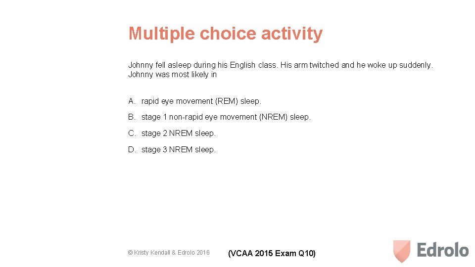 Multiple choice activity Johnny fell asleep during his English class. His arm twitched and