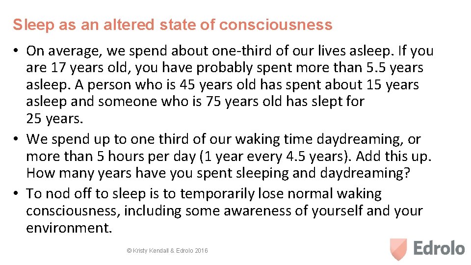 Sleep as an altered state of consciousness • On average, we spend about one-third