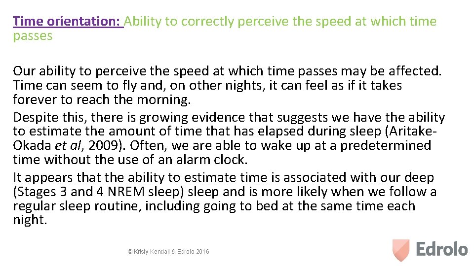 Time orientation: Ability to correctly perceive the speed at which time passes Our ability