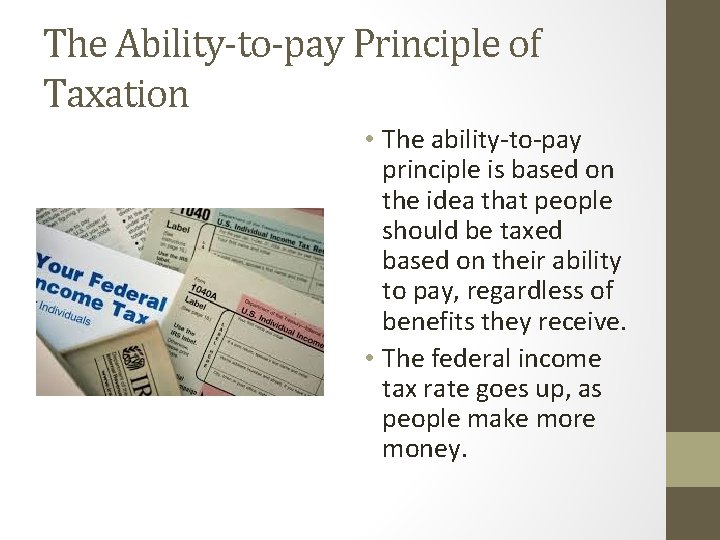 The Ability-to-pay Principle of Taxation • The ability-to-pay principle is based on the idea