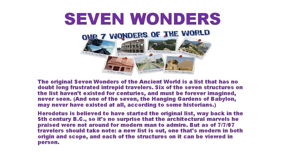 SEVEN WONDERS The original Seven Wonders of the Ancient World is a list that