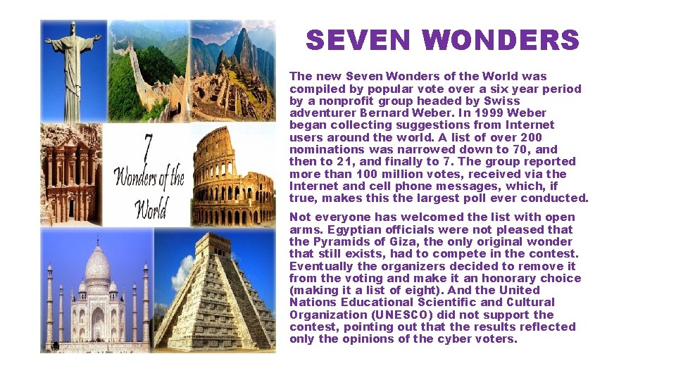 SEVEN WONDERS The new Seven Wonders of the World was compiled by popular vote
