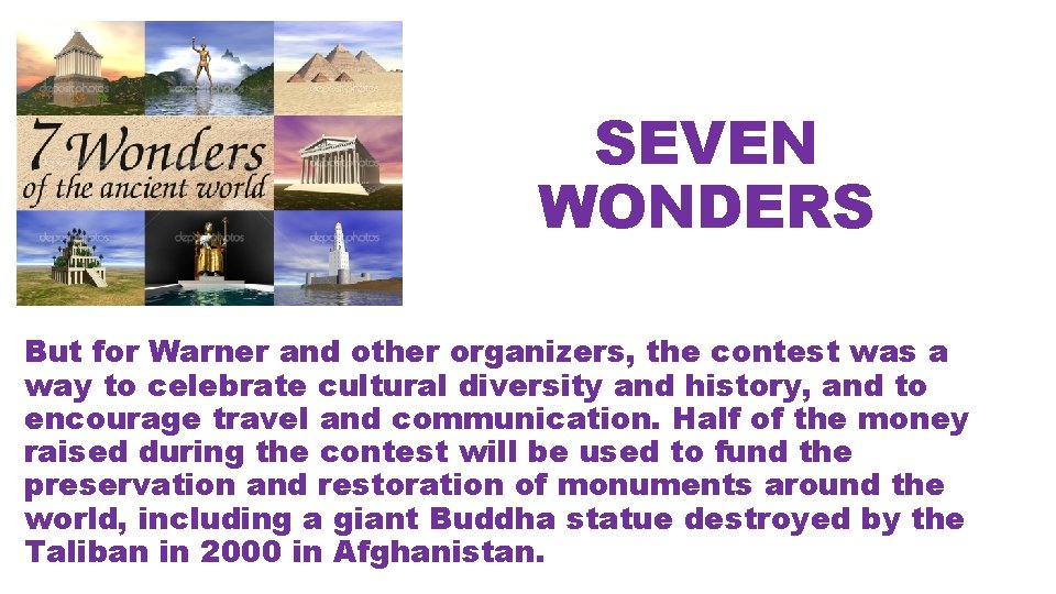 SEVEN WONDERS But for Warner and other organizers, the contest was a way to