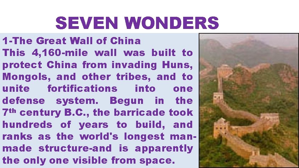 SEVEN WONDERS 1 -The Great Wall of China This 4, 160 -mile wall was