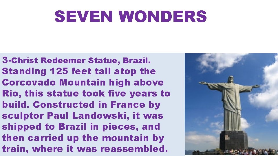 SEVEN WONDERS 3 -Christ Redeemer Statue, Brazil. Standing 125 feet tall atop the Corcovado