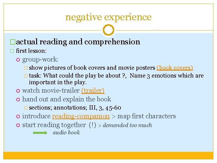 negative experience �actual reading and comprehension � first lesson: group-work: � show pictures of