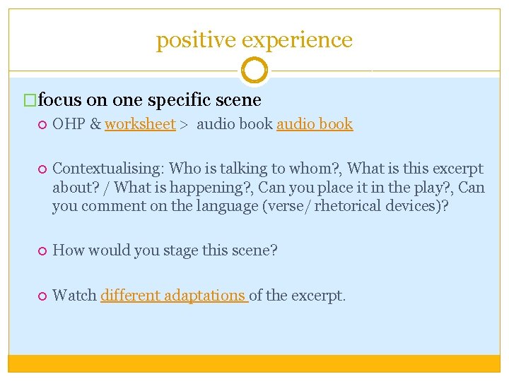 positive experience �focus on one specific scene OHP & worksheet > audio book Contextualising:
