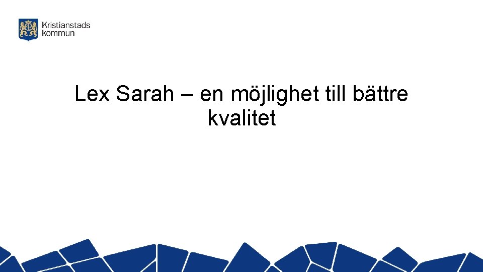 Lex Sarah – en möjlighet till bättre kvalitet 