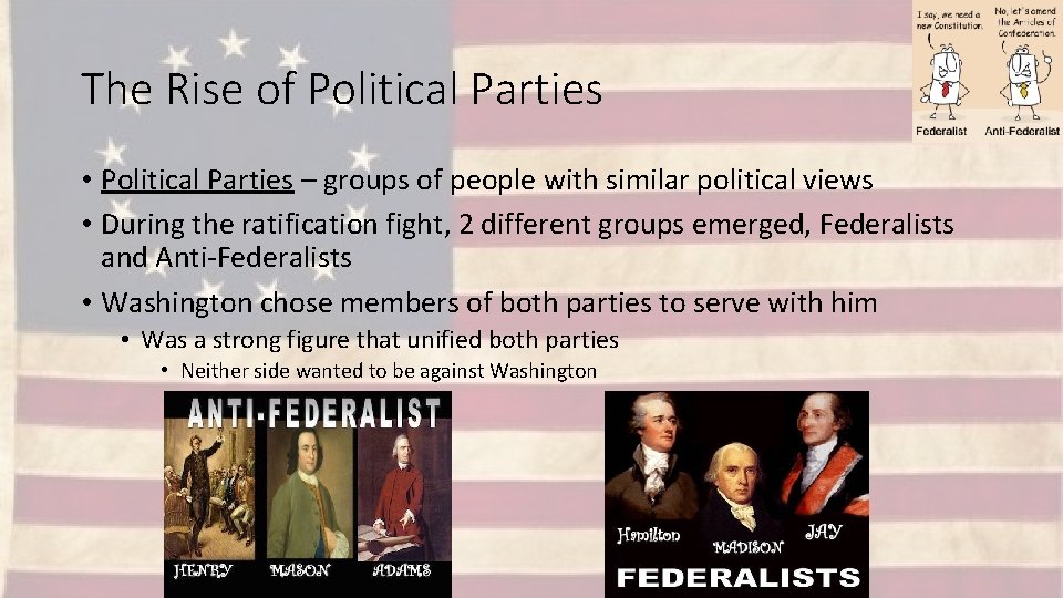 The Rise of Political Parties • Political Parties – groups of people with similar