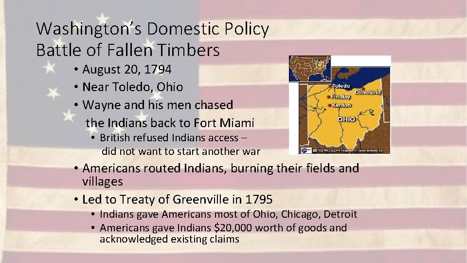 Washington’s Domestic Policy Battle of Fallen Timbers • August 20, 1794 • Near Toledo,