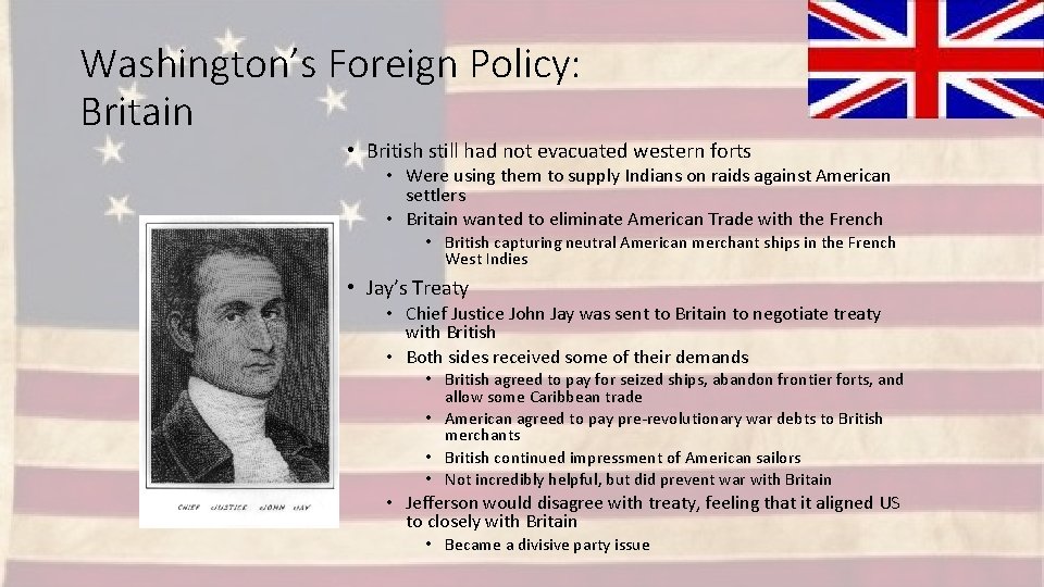 Washington’s Foreign Policy: Britain • British still had not evacuated western forts • Were