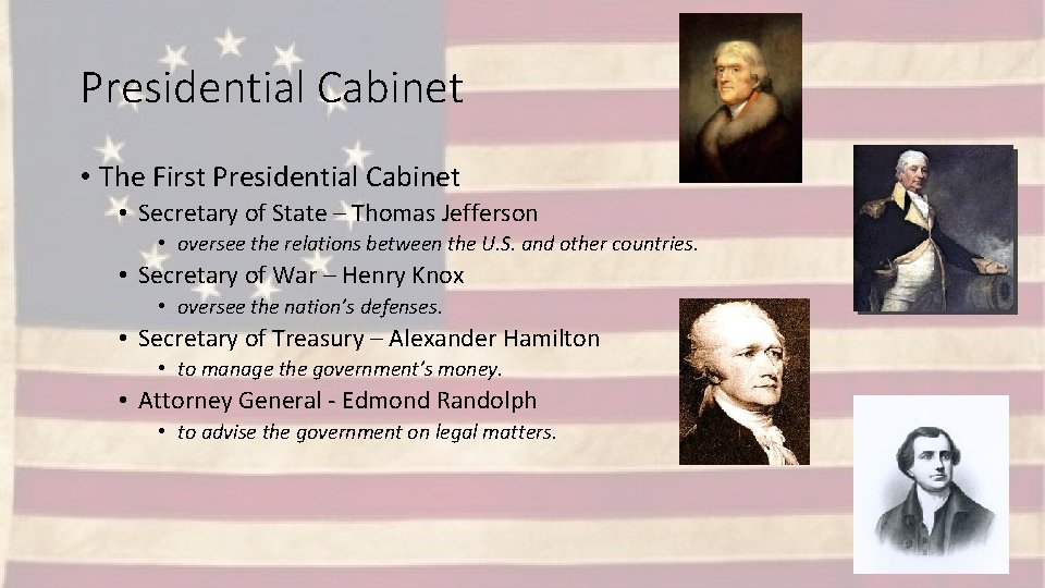 Presidential Cabinet • The First Presidential Cabinet • Secretary of State – Thomas Jefferson