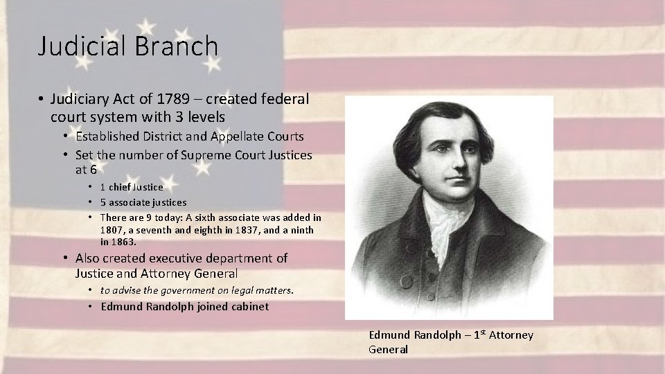 Judicial Branch • Judiciary Act of 1789 – created federal court system with 3