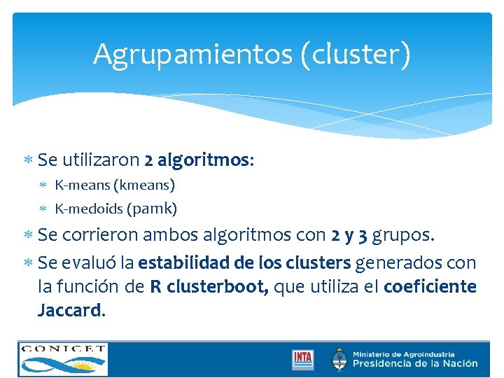 Agrupamientos (cluster) Se utilizaron 2 algoritmos: K-means (kmeans) K-medoids (pamk) Se corrieron ambos algoritmos