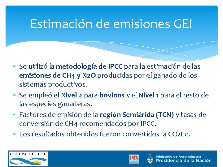 Estimación de emisiones GEI Se utilizó la metodología de IPCC para la estimación de